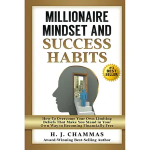 Millionaire Mindset and Success Habits: How to Overcome Your Own Limiting Beliefs That Make You Stand in Your Own Way to Becoming Financially Free Hardcover – June 13, 2024