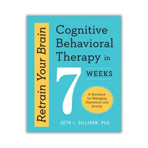 Retrain Your Brain – CBT Workbook for Anxiety & Depression | 7-Week Cognitive Behavioral Therapy Program
