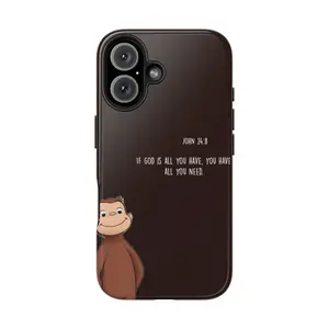 Curious George - Faith & Inspiration Phone Case  Bible Verse John 148 "If God is All You Have"  Christian Motivational Quote Cover for iPhone 17 16 15 14 13 12 SE Max Pro, For Samsung Galaxy S20 S21 S22 S23 Plus Ultra FE Compatible with Samsung Galaxy S25