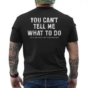 You Can't Tell Me What To Do Daughter Shirt, Funny Dad Gift For Men, Gift for him