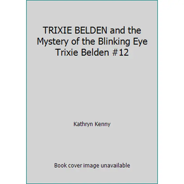 USED-TRIXIE BELDEN and the Mystery of the Blinking Eye Trixie Belden #12 by Kathryn Kenny (Unknown)