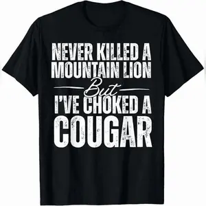 Never Kil led A Mountain Lion But I've Choked A Cougar T-Shirt Urban Cotton T-Shirt