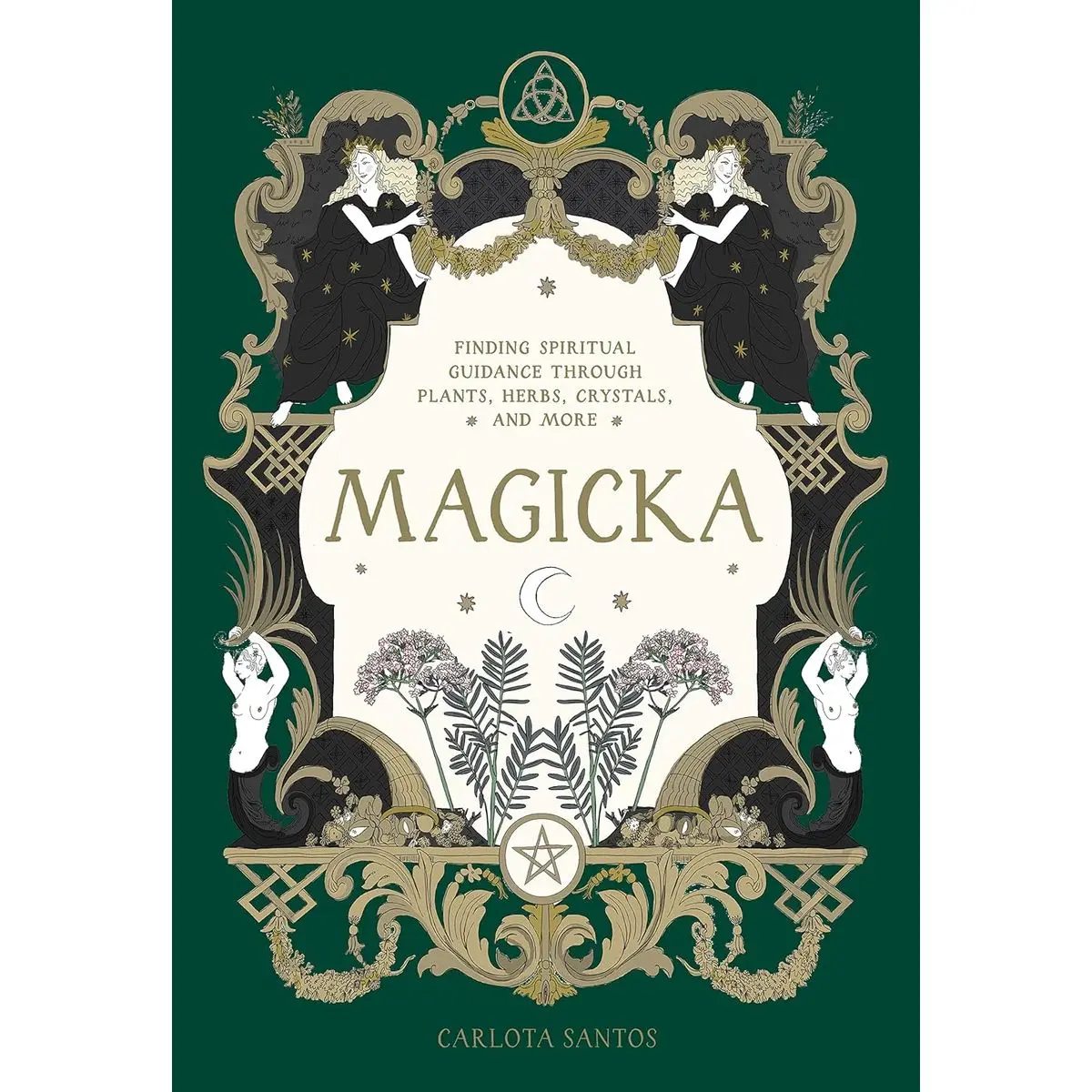 Magicka: Finding Spiritual Guidance Through Plants, Herbs, Crystals, and More Hardcover – July 11, 2023