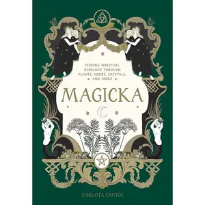 Magicka: Finding Spiritual Guidance Through Plants, Herbs, Crystals, and More Hardcover – July 11, 2023