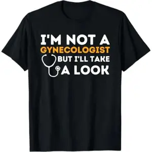 Casual T-shirt I'm Not A Gynecologist But I'll Take A Look - Adult Humor T-Shirt Graphic Graphic Tees