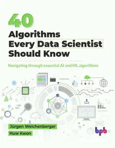 USED-40 Algorithms Every Data Scientist Should Know: Navigating through essential AI and ML algorithms (English Edition) by Weichenberger, Jürgen (Paperback)