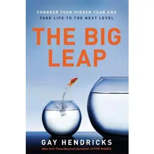 USED-The Big Leap: Conquer Your Hidden Fear and Take Life to the Next Level by Gay Hendricks (Hardcover)