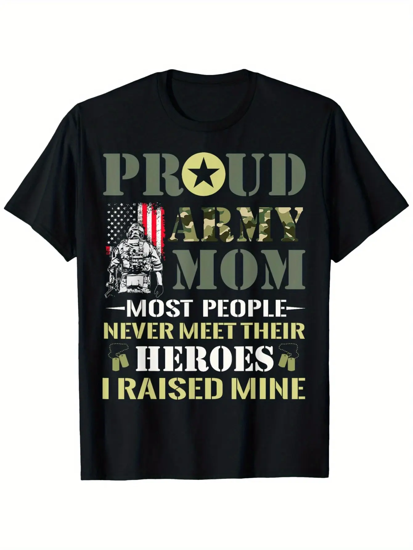 Proud Army Mom Most People Never Meet Their Heroes Army Mom T-Shirt Happy Mother'S Day Mommy Funny Design For Men Women T-Shirt Perfect Gift For Mom