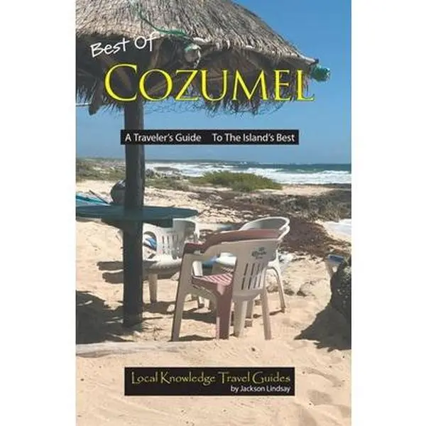 Used Cozumel Travelers' Guidebook - Best of Cozumel: A Traveler's Guide to The Island's Best by Jackson Lindsay (Soft Cover, English), Traveling, 0.42 Pounds