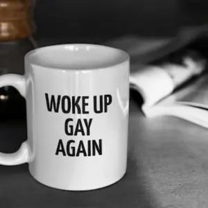 Humorous Gay Lesbian Rainbow Pride Mug Woke Up Gay Again Lgbtq Bisexual Transgender Queer Gift for Men Women