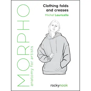 Morpho: Clothing Folds and Creases: Anatomy for Artists (Morpho Anatomy for Artists, 8) Paperback – February 22, 2022