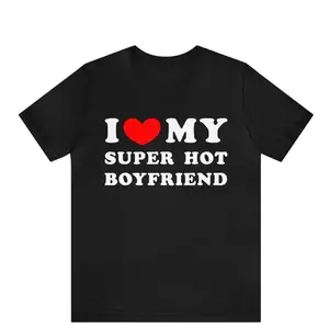 I Love My Super Hot Boyfriend T-shirt , I Heart My Boyfriend Shirt ,Funny Couples Matching T-Shirt, Gift for Girlfriend, Relationship Shirt graphic tees