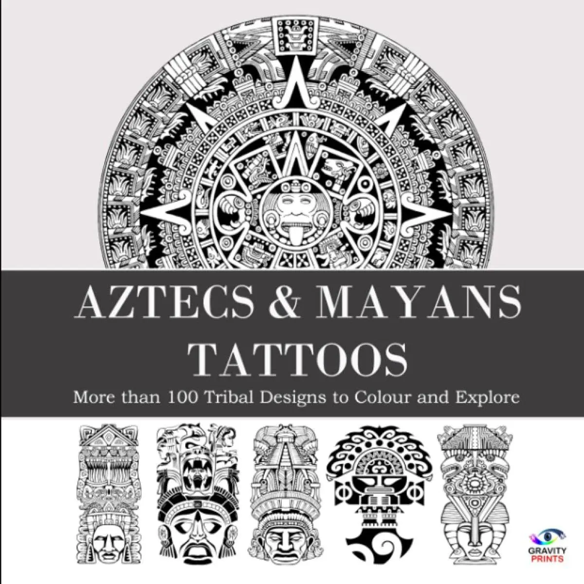 AZTECS & MAYANS TATTOOS: A Tattoo Design Book with Over 100 Aztecs and ...