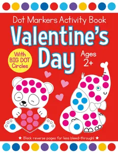 Valentine's Day Dot Markers Activity Book for Ages 2+ Easy Big Dots for Toddler and Preschool Kids Paint Dauber Coloring Valentine's Day Dot Marker Coloring