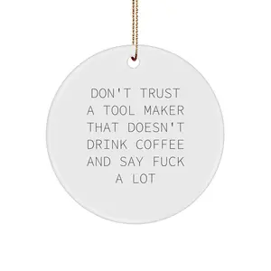 Funny Tool Maker Christmas Unique Gifts from Men for Women Friends Coworkers Family Members, Cute Quotes Circle Ornament, Unique Christmas Unique Gifts for Tool Makers, Tool Maker Appreciation Gifts