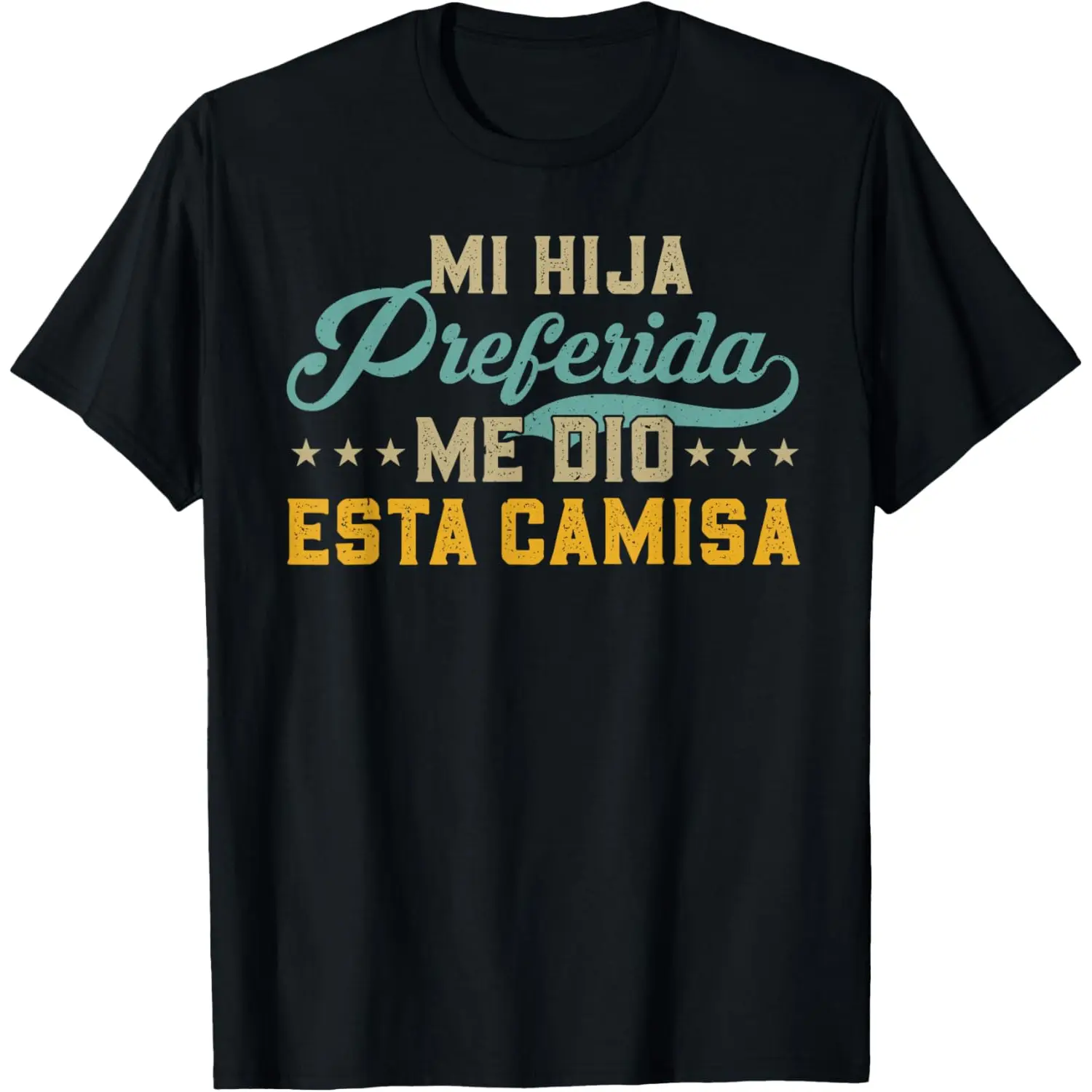My Favorite Daughter Gave Me This Shirt Father's Day Spanish T-Shirt Black Casual Classic Soft  Fitted Short Sleeve Crew Neck Top for Men
