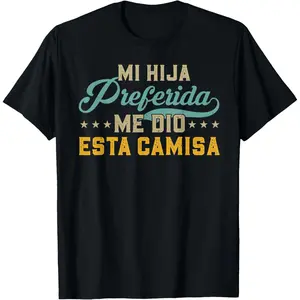 My Favorite Daughter Gave Me This Shirt Father's Day Spanish T-Shirt Black Casual Classic Soft 100% Cotton Fitted Short Sleeve Crew Neck Top for Men