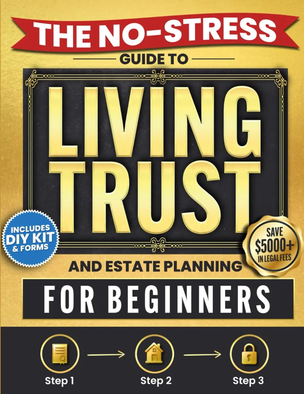 The No-Stress Guide to Living Trusts and Estate Planning For Beginners: Create your Trust in 3 Steps to Avoid Probate, Protect your Heirs, and Skip $5,000+ in Legal Fees — Includes DIY Kit and Forms - Paperback, Family, 7 Days