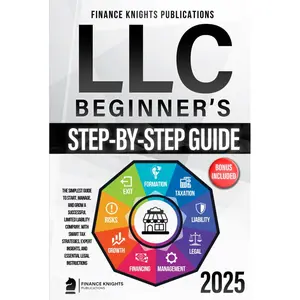 LLC Beginner’s Step-by-Step Guide: The Simplest Guide to Start, Manage, and Grow a Successful Limited Liability Company. With Smart Tax Strategies, Expert Insights, and Essential Legal Instructions Hardcover – September 8, 2024
