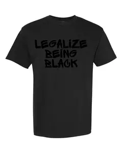 Legalize Being Black Monochrome Graphic Tee