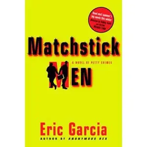USED-Matchstick Men: A Novel of Petty Crimes by Eric Garcia (Hardcover)
