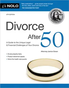 Divorce After 50: A Guide to the Unique Legal and Financial Challenges of Your Divorce -- Janice Green, Paperback