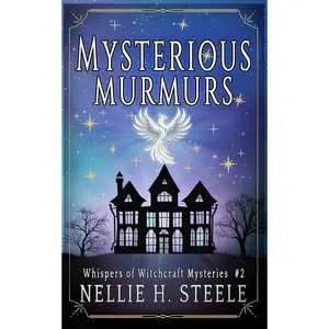 Mysterious Murmurs: A Haunted House Witchy Paranormal Cozy Mystery (Whispers of Witchcraft Cozy Mysteries) Paperback – February 15, 2024