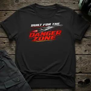 Built For The Danger Zone T-shirt