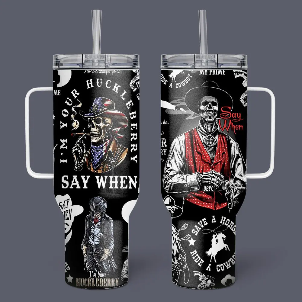 Say When Tumbler, Vintage Gift For fans Tumblers Metal Mugs  Ceramic