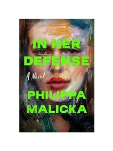 IN HER DEFENSE (A REESE WITHERSPOON BOOK CLUB PICK): A NOVEL [Hardcover]
