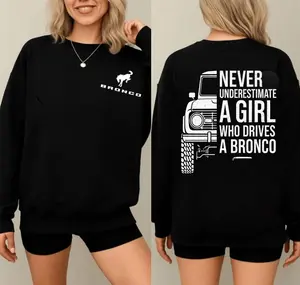 Ford Bronco Girl Sweatshirt, Never Underestimate a Girl Who Drives a Bronco Sweatshirt, Ford Bronco Fan Crewneck, Gift For Her, Full Size, Full Color