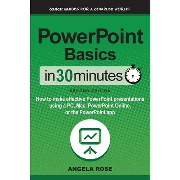 USED Book - PowerPoint Basics In 30 Minutes: How to make effective PowerPoint presentations using a PC, Mac, PowerPoint Online, or the PowerPoint app by Rose, Angela (Paperback) - english