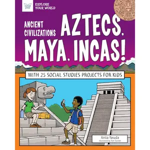 Ancient Civilizations: Aztecs, Maya, Incas!: With 25 Social Studies Projects for Kids Paperback – November 6, 2019