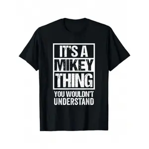Mikey Thing T-Shirt - It's a Mikey Thing You Wouldn't Understand Graphic Print, Soft Breathable Unisex Casual Tee, S-XXXL Sizes, Black with Iconic Phrase, Machine Washable Fit for &