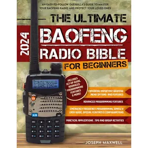 The Ultimate Baofeng Radio Bible for Beginners: An Easy-to-Follow Guerrilla's Guide to Master Your Baofeng Radio and Protect Your Loved Ones Paperback – June 24, 2024
