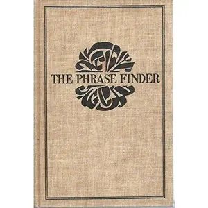 USED-The Phrase Finder: Three Volumes In One, Comprising Name-Word Finder, Metaphor Finder, Sophisticated Synonyms (The Writer's library) by J. I. Rodale (Hardcover)