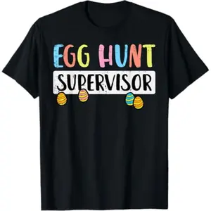 Easter Egg Hunt Supervisor Funny Mom Dad Men Women Kids T Shirt