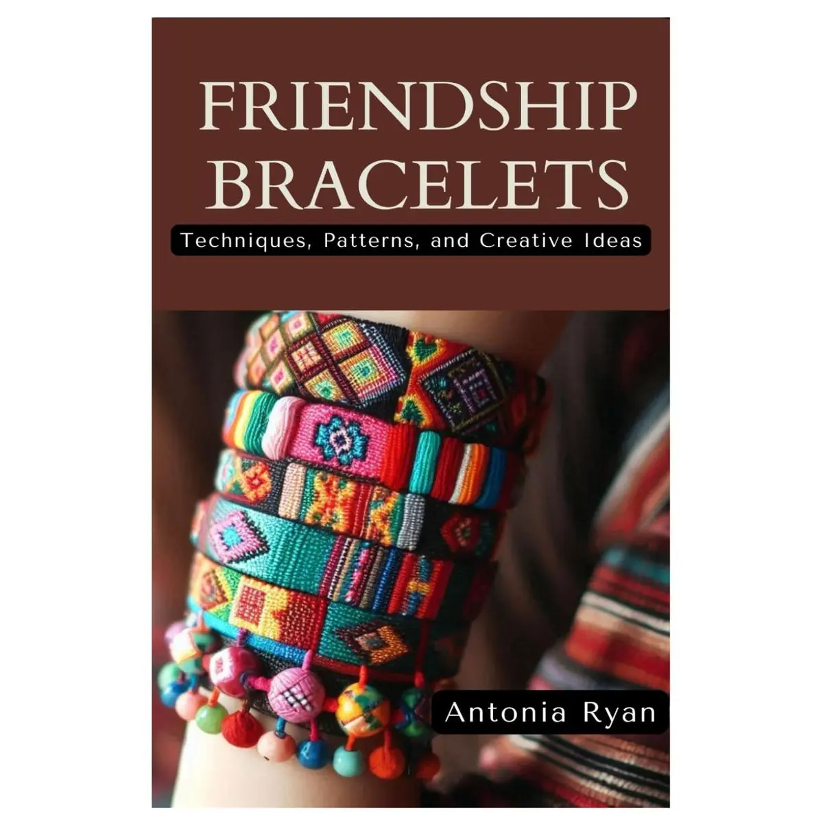 Friendship Bracelets: Techniques, Patterns, and Creative Ideas Paperback – August 19, 2024