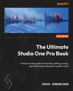 USED-The Ultimate Studio One Pro Book: A step-by-step guide to recording, editing, mixing, and mastering professional-quality music by Somunkiran, Doruk (Paperback)
