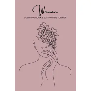 WOMAN: Coloring book & soft words for her. Hardcover – April 2, 2024