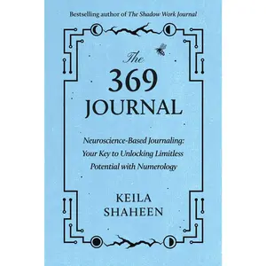 USED-The 369 Journal: Neuroscience-Based Journaling: Your Key to Unlocking Limitless Potential with Numerology by Shaheen, Keila (Paperback)