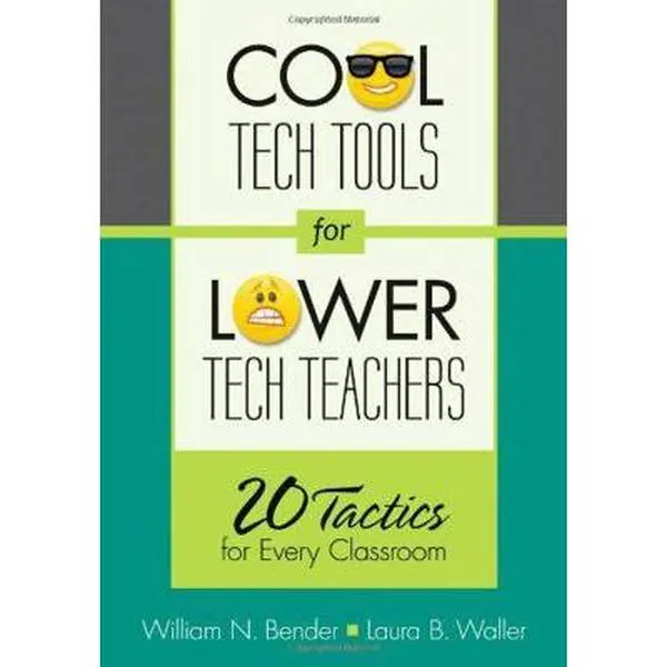 USED-Cool Tech Tools for Lower Tech Teachers: 20 Tactics for Every Classroom by Bender, William N. (Paperback)