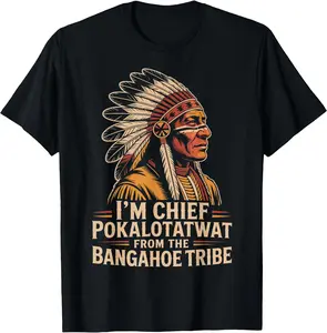 I'm Chief Pokalotatwat from The Tribe Indigenous Native T-Shirt