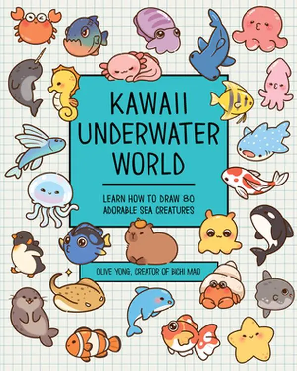 Kawaii Underwater World Coloring Book & Tutorial Series: Learn to Draw 80 Adorable Sea Creatures - Olive Yong, Paperback