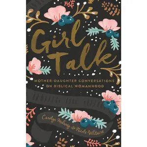 USED-Girl Talk: Mother-Daughter Conversations on Biblical Womanhood (Redesign) by Mahaney, Carolyn (Paperback)