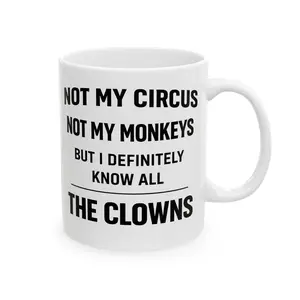 Funny Sarcastic Quote Mug | Not My Circus Not My Monkeys Coffee Cup