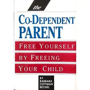 USED-The Co-Dependent Parent: Free Yourself by Freeing Your Child by Barbara Cottman Becnel (Hardcover)