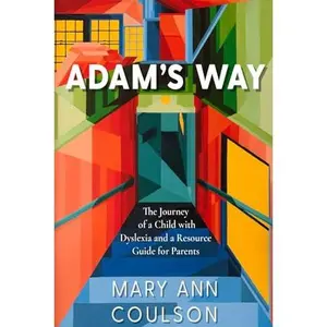 USED-Adam’s Way: The Journey of a Child with Dyslexia and a Resource Guide for Parents (Black and White Edition) by Mary Ann Coulson (Paperback)