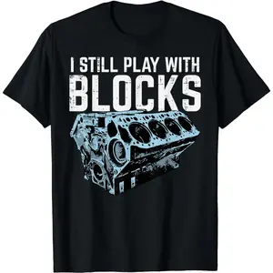 100 Cotton Mechanic I Still Play With Blocks Humorous Car Engine Design T-Shirt For Men And Women Golf Gift T-Shirt For Men and Women