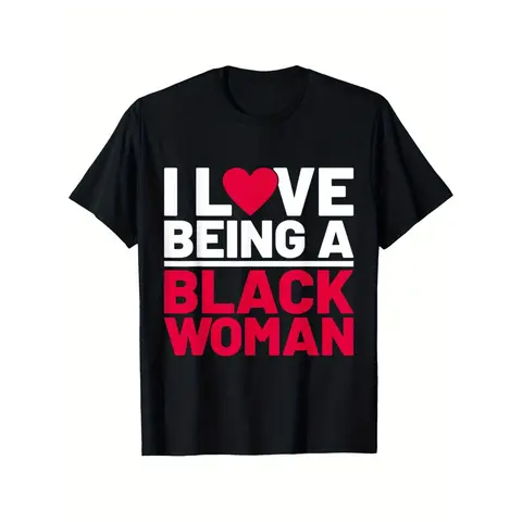 Women's "Love Being A Black Woman" Funny Black History Month Round Neck Short Sleeve Top - Soft, Breathable, Comfy Fabric - Fits Lady, Perfect Gift Option
